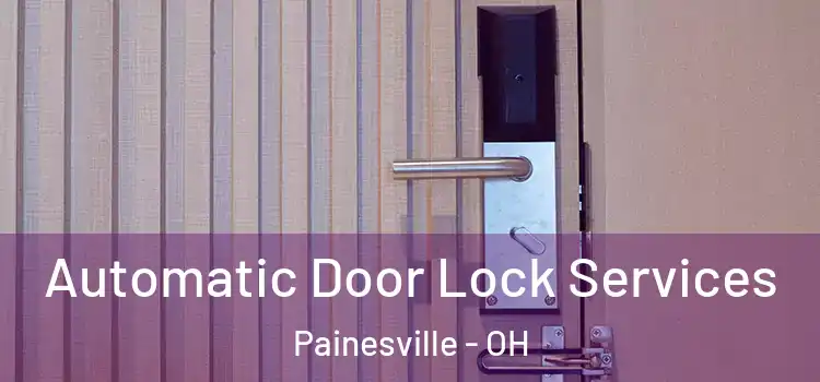  Automatic Door Lock Services Painesville - OH