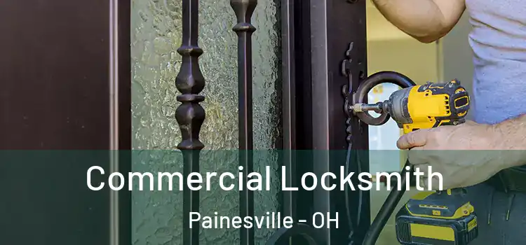  Commercial Locksmith Painesville - OH
