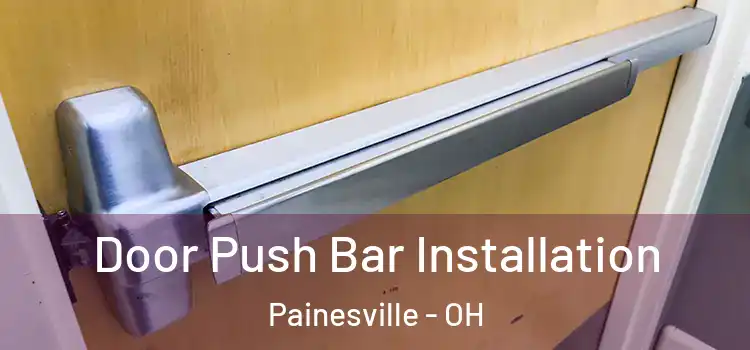  Door Push Bar Installation Painesville - OH