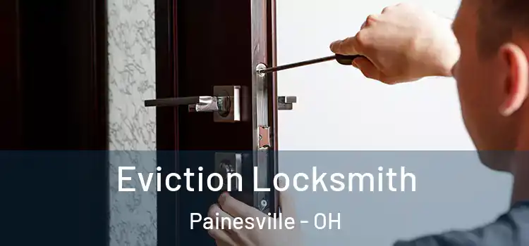  Eviction Locksmith Painesville - OH