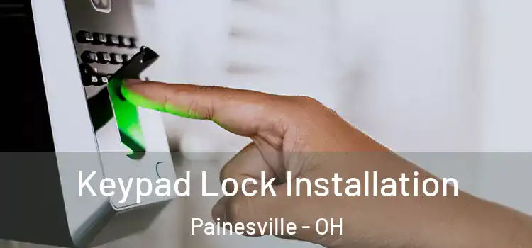  Keypad Lock Installation Painesville - OH