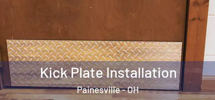  Kick Plate Installation Painesville - OH