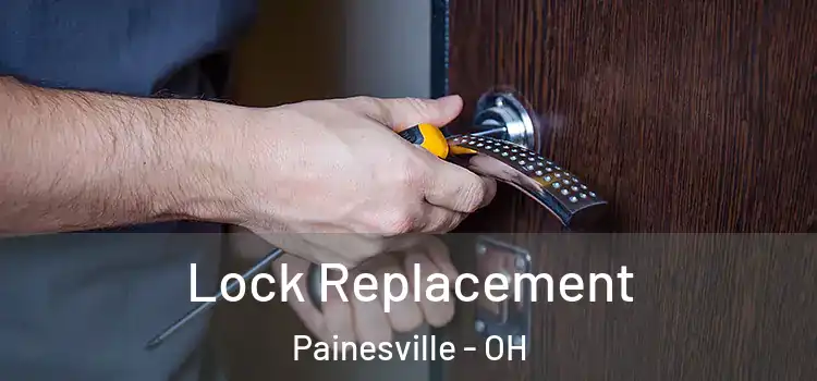  Lock Replacement Painesville - OH