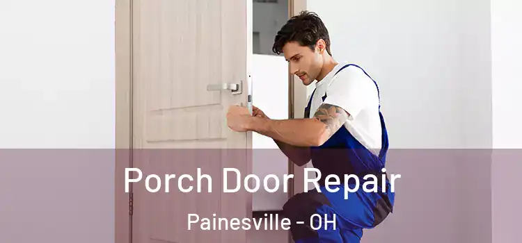  Porch Door Repair Painesville - OH