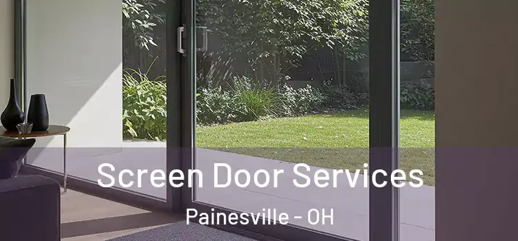  Screen Door Services Painesville - OH